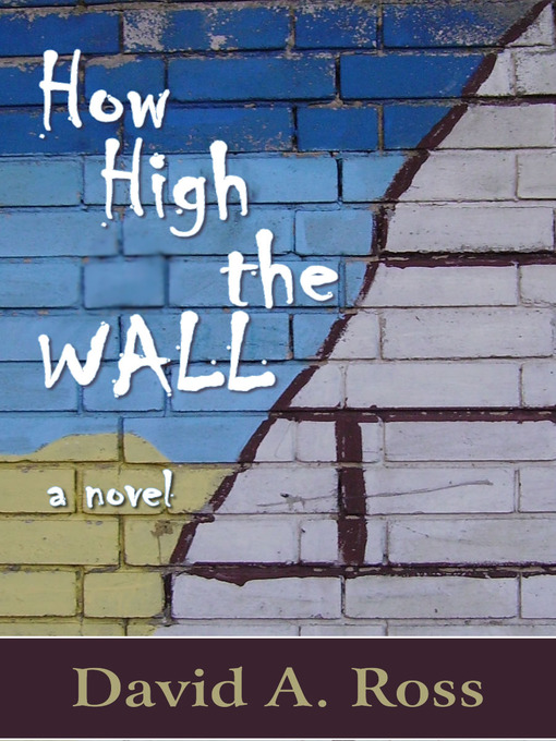 Title details for How High The Wall by David A. Ross - Available